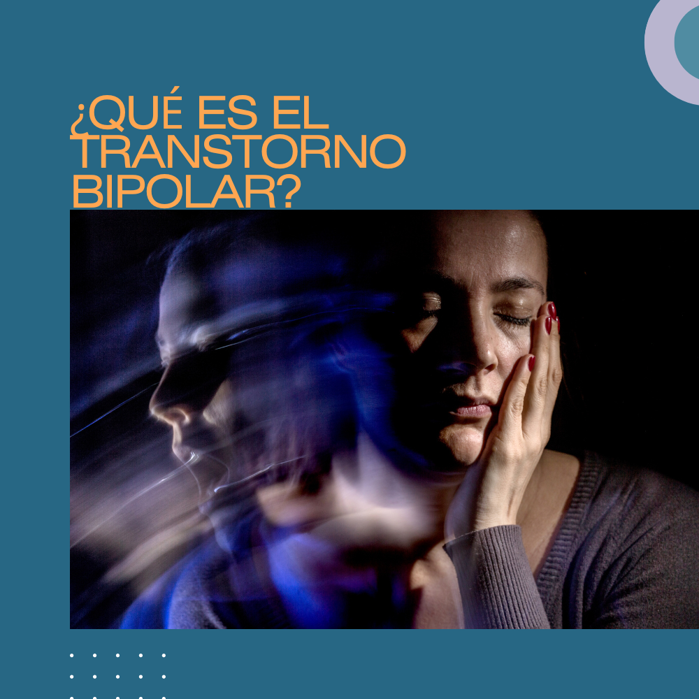 ¿QUÉ ES EL TRANSTORNO BIPOLAR?