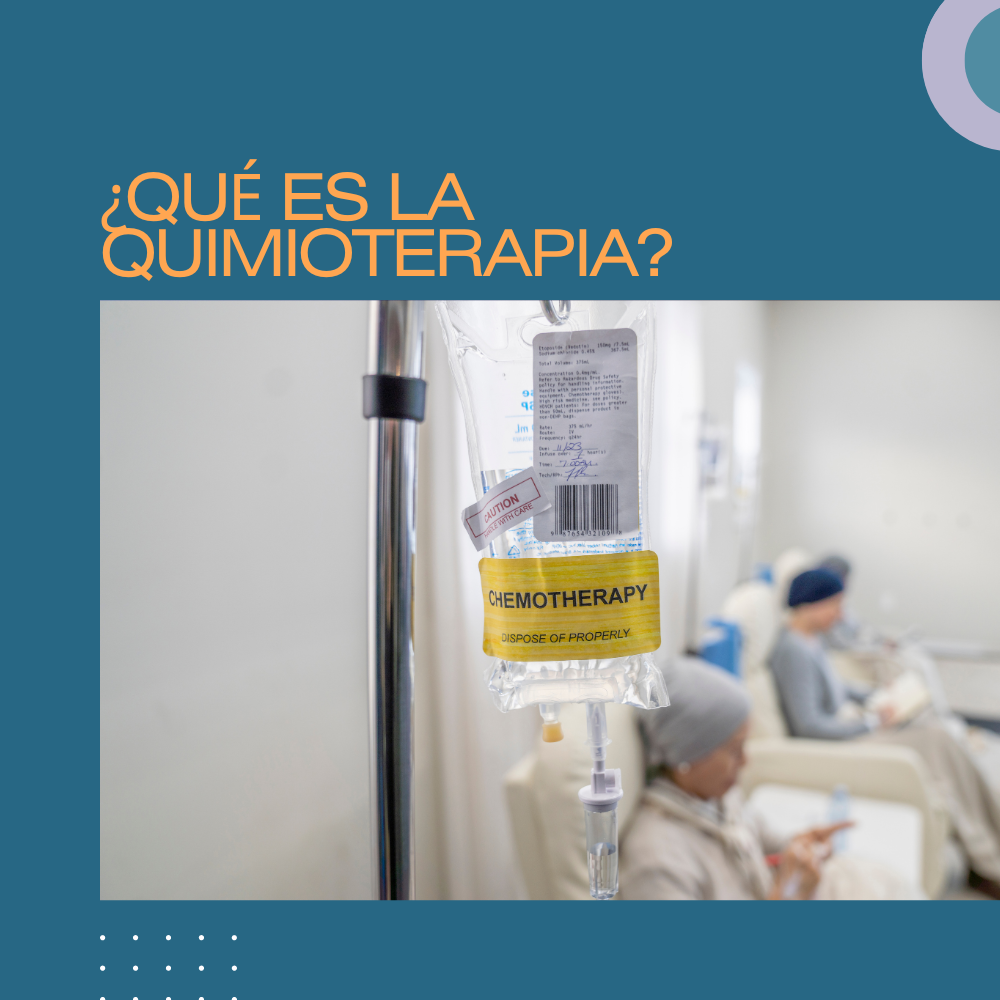 ¿QUÉ ES LA QUIMIOTERAPIA?