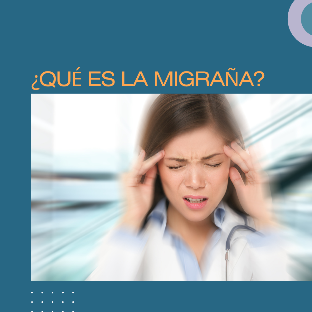 ¿QUÉ ES LA MIGRAÑA?