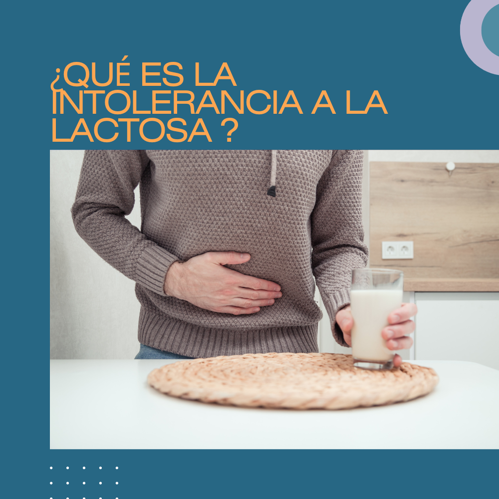 ¿QUÉ ES LA INTOLERANCIA A LA LACTOSA ?