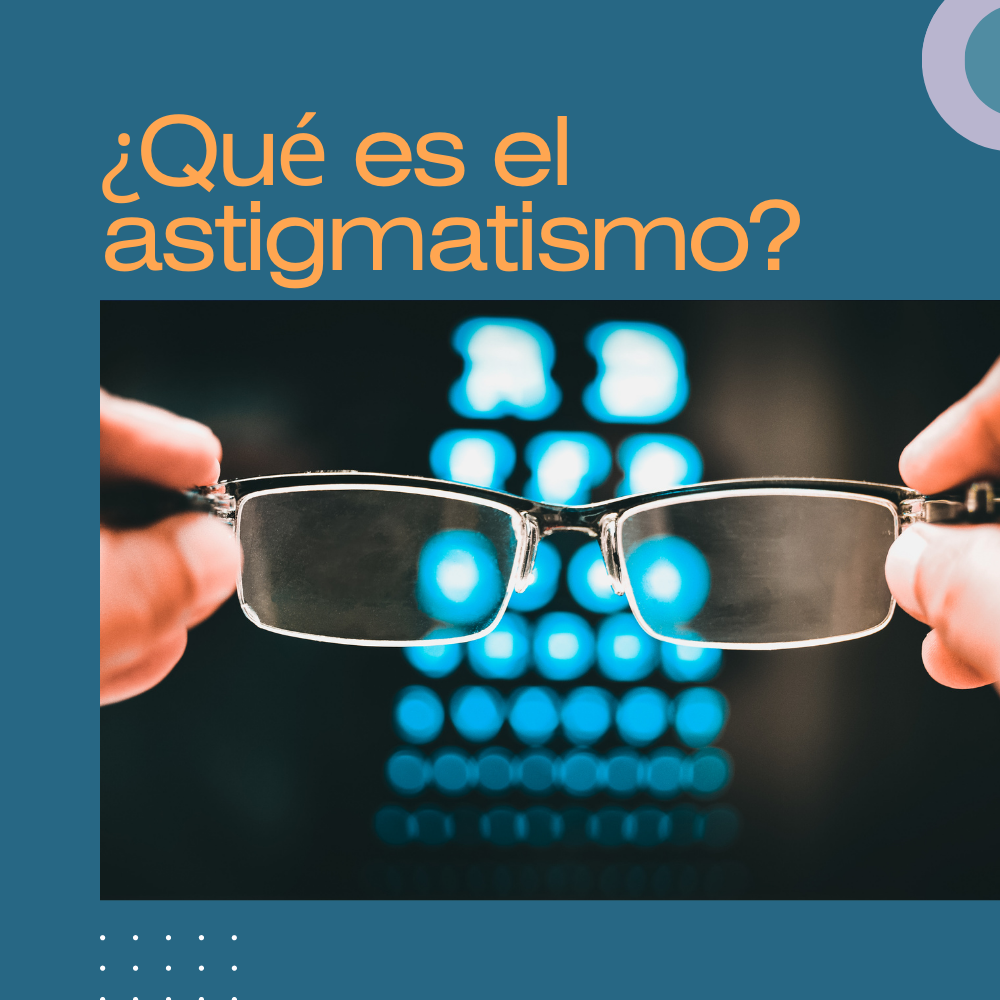 ¿Qué es el astigmatismo?