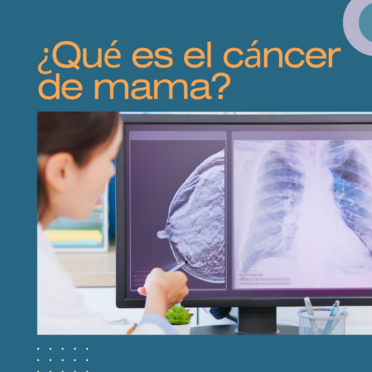 ¿Qué es el cáncer de mama?